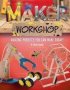 Maker Workshop - 15 Amazing Projects You Can Make Today   Hardcover