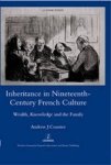 Inheritance in Nineteenth-century French Culture - Wealth, Knowledge and the Family Hardcover