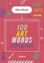 Wise Words: 100 Art Words Explained   Hardcover