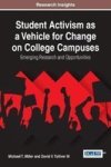 Student Activism As A Vehicle For Change On College Campuses - Emerging Research And Opportunities Hardcover