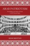 Arab Patriotism - The Ideology And Culture Of Power In Late Ottoman Egypt Hardcover