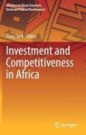 Investment And Competitiveness In Africa Hardcover 1ST Ed. 2017