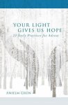 Your Light Gives Us Hope: 24 Daily Practices For Advent