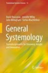 General Systemology - Transdisciplinarity For Discovery Insight And Innovation Hardcover 1ST Ed. 2018