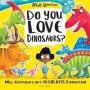 Do You Love Dinosaurs   Paperback