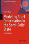 Modeling Steel Deformation In The Semi-solid State Hardcover 2ND Ed. 2018
