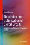 Simulation And Optimization Of Digital Circuits - Considering And Mitigating Destabilizing Factors Hardcover 1ST Ed. 2018