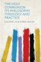 The Holy Communion - Its Philosophy Theology And Practice   Paperback