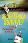 How Long Will South Africa Survive? - The Current Crisis Paperback 2017 Updated Edition