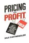 Pricing For Profit - How To Command Higher Prices For Your Products And Services   Paperback Special Ed.