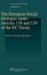 The European Social Dialogue Under Articles 138 And 139 Of The Ec Treaty - Actors Processes Outcomes Hardcover