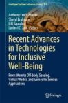 Recent Advances In Technologies For Inclusive Well-being - From Worn To Off-body Sensing Virtual Worlds And Games For Serious Ap