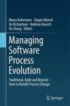 Managing Software Process Evolution - Traditional Agile And Beyond - How To Handle Process Change Hardcover 1ST Ed. 2016
