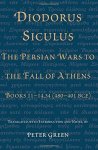 Diodorus Siculus The Persian Wars To The Fall Of Athens: Books 11-14.34 480-401 Bce