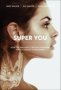 Super You - How Technology Is Revolutionizing What It Means To Be Human   Paperback