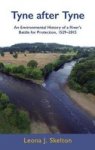 Tyne After Tyne - An Environmental History Of A River& 39 S Battle For Protection 1529-2015 Hardcover