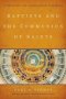 Baptists And The Communion Of Saints - A Theology Of Covenanted Disciples   Paperback