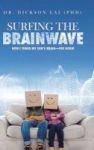 Surfing The Brainwave - How I Tuned My Son& 39 S Brain-for Good Hardcover