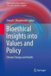Bioethical Insights Into Values And Policy - Climate Change And Health Hardcover 1ST Ed. 2016