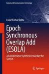 Epoch Synchronous Overlap Add Esola - A Concatenative Synthesis Procedure For Speech Hardcover 1ST Ed. 2018