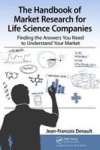 The Handbook Of Market Research For Life Science Companies - Finding The Answers You Need To Understand Your Market Paperback