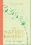 The Nature Remedy - A Restorative Guide To The Natural World   Hardcover