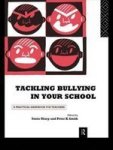 Tackling Bullying in Your School - A Practical Handbook for Teachers
