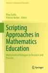 Scripting Approaches In Mathematics Education - Mathematical Dialogues In Research And Practice Hardcover 1ST Ed. 2018