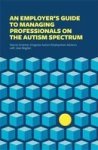 An Employer& 39 S Guide To Managing Professionals On The Autism Spectrum Paperback