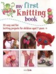 My First Knitting Book: 35 Easy And Fun Knitting Projects For Children Aged 7 Years +