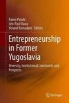 Entrepreneurship In Former Yugoslavia - Diversity Institutional Constraints And Prospects Hardcover 1ST Ed. 2018