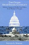The Other Arab-Israeli Conflict: Making America's Middle East Policy, from Truman to Reagan