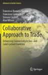 Collaborative Approach To Trade - Enhancing Connectivity In Sea- And Land-locked Countries Hardcover 1ST Ed. 2017