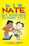 Big Nate - Say Good-bye To Dork City Hardcover