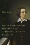 Liszt& 39 S Transcultural Modernism And The Hungarian-gypsy Tradition Hardcover