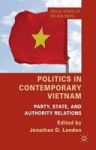 Politics In Contemporary Vietnam: Party State And Authority Relations Critical Studies Of The Asia-pacific