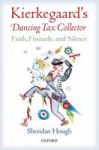 Kierkegaard' S Dancing Tax Collector - Faith Finitude And Silence Hardcover