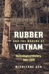 Rubber And The Making Of Vietnam - An Ecological History 1897-1975 Hardcover