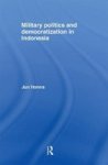 Military Politics And Democratization In Indonesia Paperback New Edition