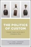 The Politics Of Custom - Chiefship Capital And The State In Contemporary Africa Paperback
