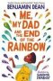 Me My Dad And The End Of The Rainbow - The Most Joyful Book You&  39 Ll Read This Year   Paperback