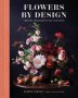 Flowers By Design - Creating Arrangements For Your Space   Hardcover