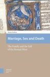 Marriage Sex And Death - The Family And The Fall Of The Roman West Hardcover 0