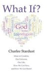 What If? - Ideas On Creation Our Universe Our Life How We Got Here And How We Get Home Hardcover