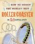 How To Design The World&  39 S Best Roller Coaster - In 10 Simple Steps   Paperback