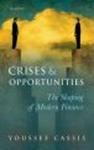 Crises and Opportunities 1890-2010 - The Shaping of Modern Finance Hardcover