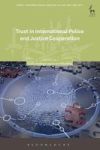 Trust In International Police And Justice Cooperation Hardcover