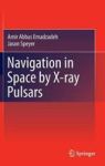 Navigation in Space by X-ray Pulsars Hardcover, Edition.