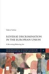Reverse Discrimination In The European Union: A Recurring Balancing Act Discrimination Law In Theory And Practice