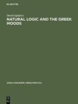 Natural Logic And The Greek Moods - The Nature Of The Subjunctive And Optative In Classical Greek Hardcover Reprint 2017